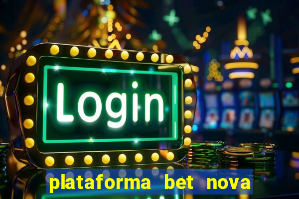 plataforma bet nova pagando no cadastro